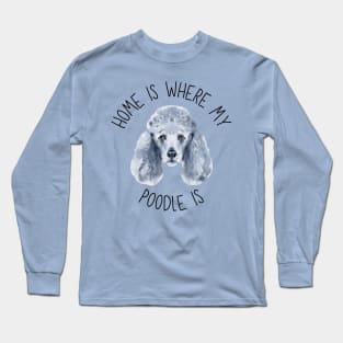 Home is Where My Poodle Is Dog Breed Lover Watercolor Long Sleeve T-Shirt